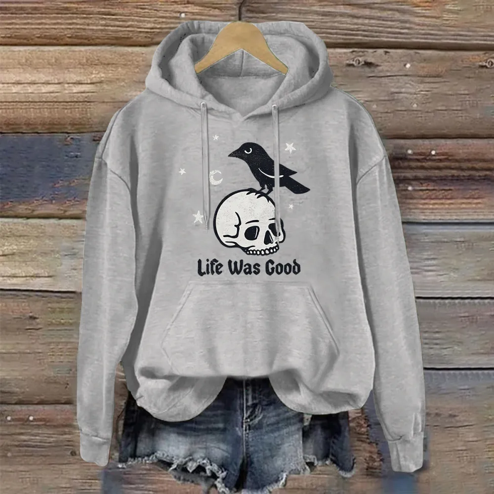 Life Was Good Skull Crow Crusher Hoodie