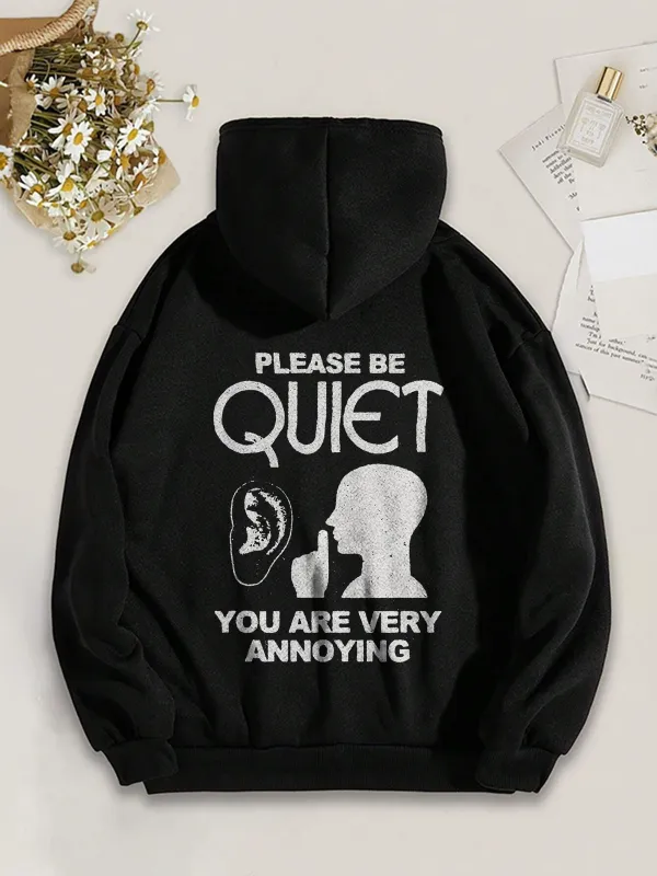 Plz Be Quiet U R Very Annoying Pattern Printed Hoodie