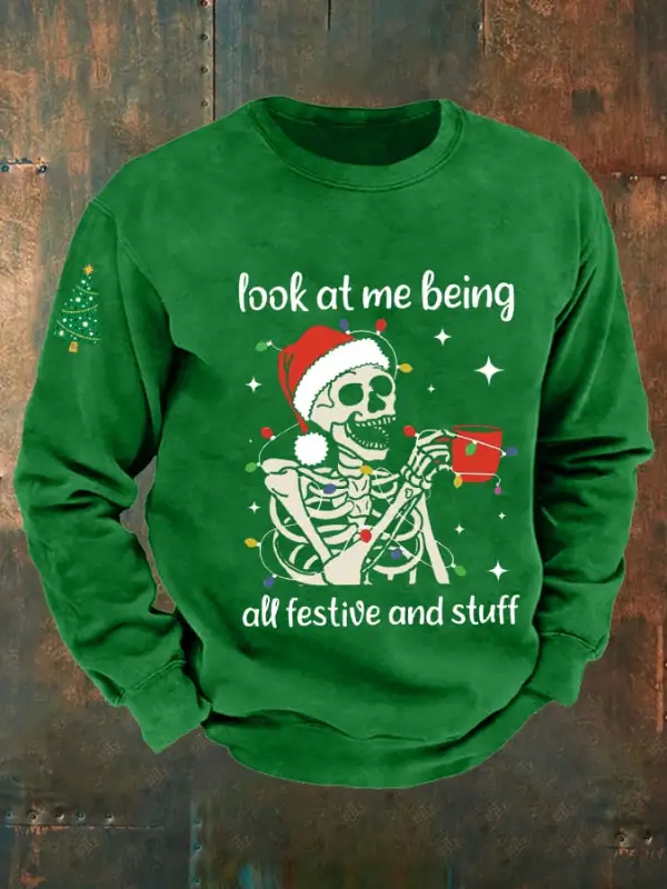 Men's Funny Christmas Skeleton Look At Me Being All Festive And Stuff Casual Sweatshirt