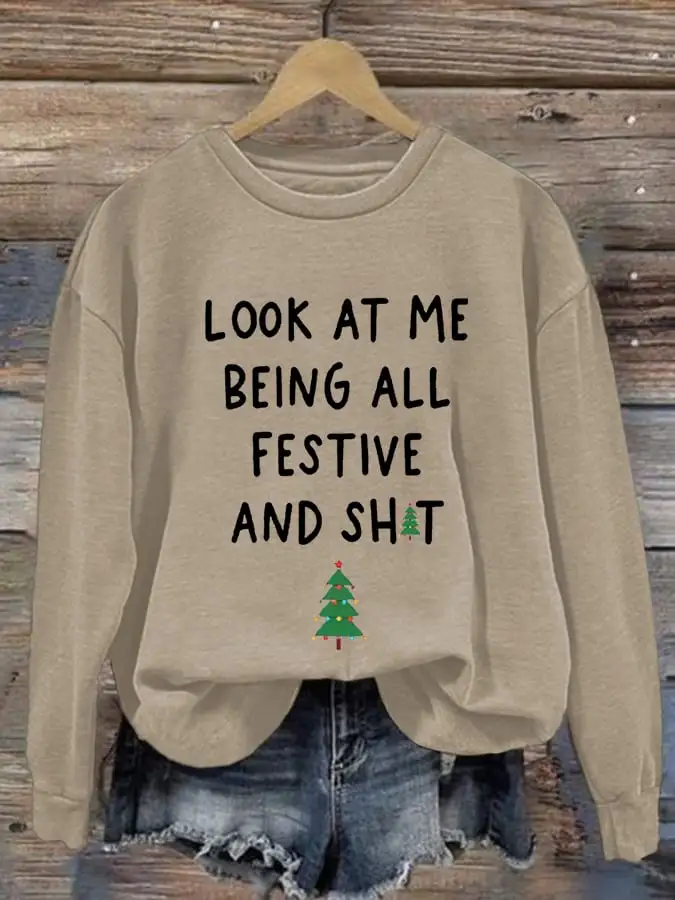 Women's Look At Me Being All Festive And Shit Print Casual Sweatshirt