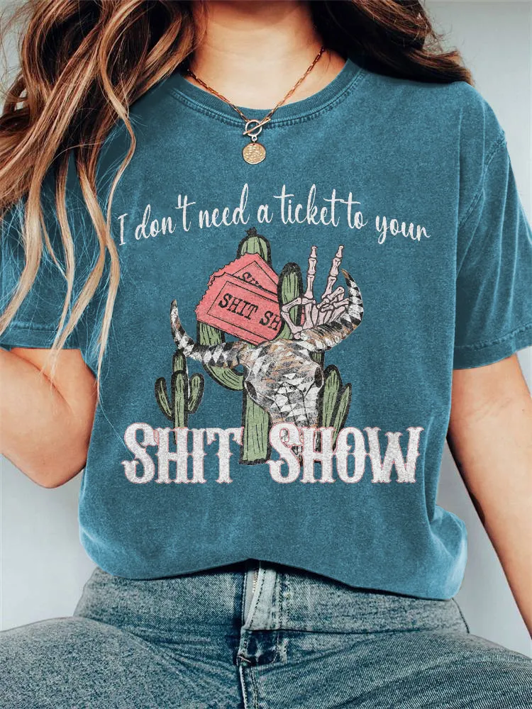 I Don't Need A Ticket To Your Shit Show Print Vintage T-Shirt