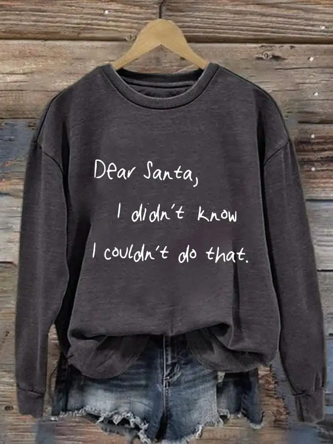 Women's Dear Santa I Didn'T Know I Couldn'T Do That Print Casual Sweatshirt