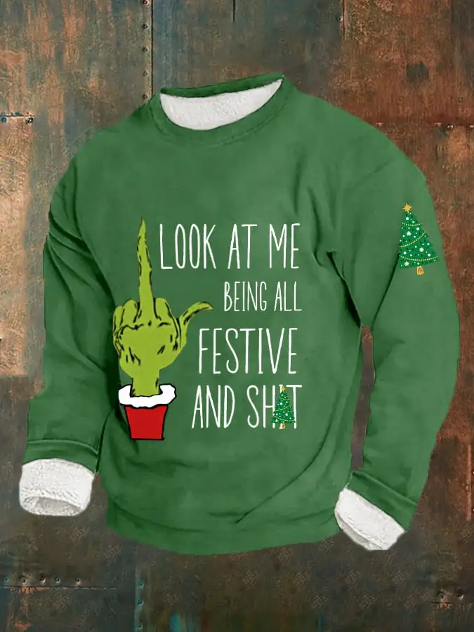 Men's Funny Christmas Look At Me Being All Festive And Shit Casual Plush Sweatshirt