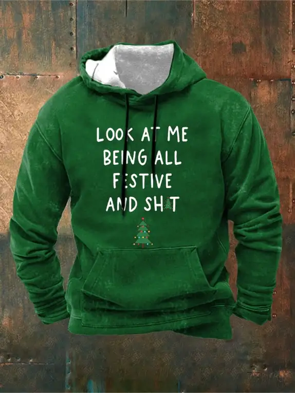 Men's Look At Me Being All Festive And Shit Printed Hooded Sweatshirt