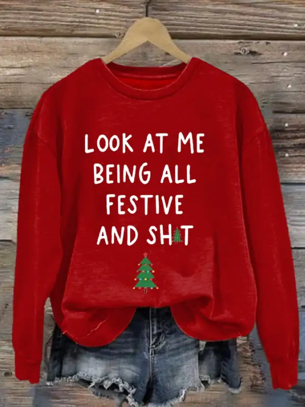 Women's Look At Me Being All Festive And Shit Print Casual Sweatshirt