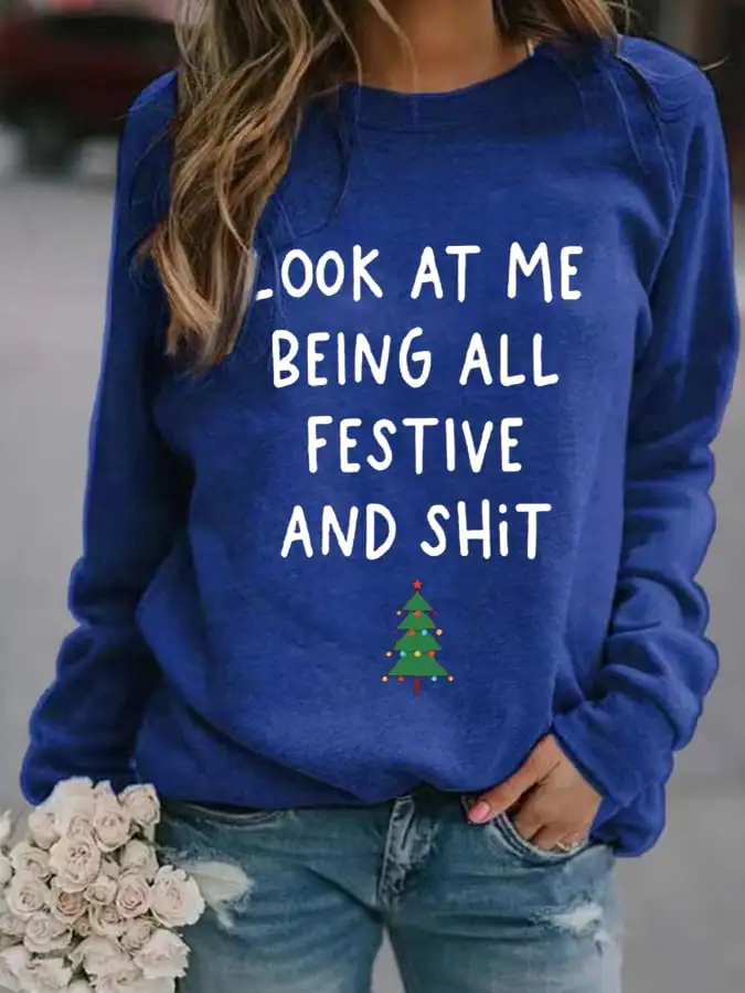 Women's Look At Me Being All Festive And Shit Print Casual Sweatshirt