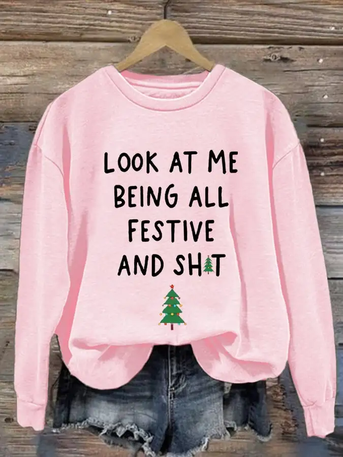 Women's Look At Me Being All Festive And Shit Print Casual Sweatshirt