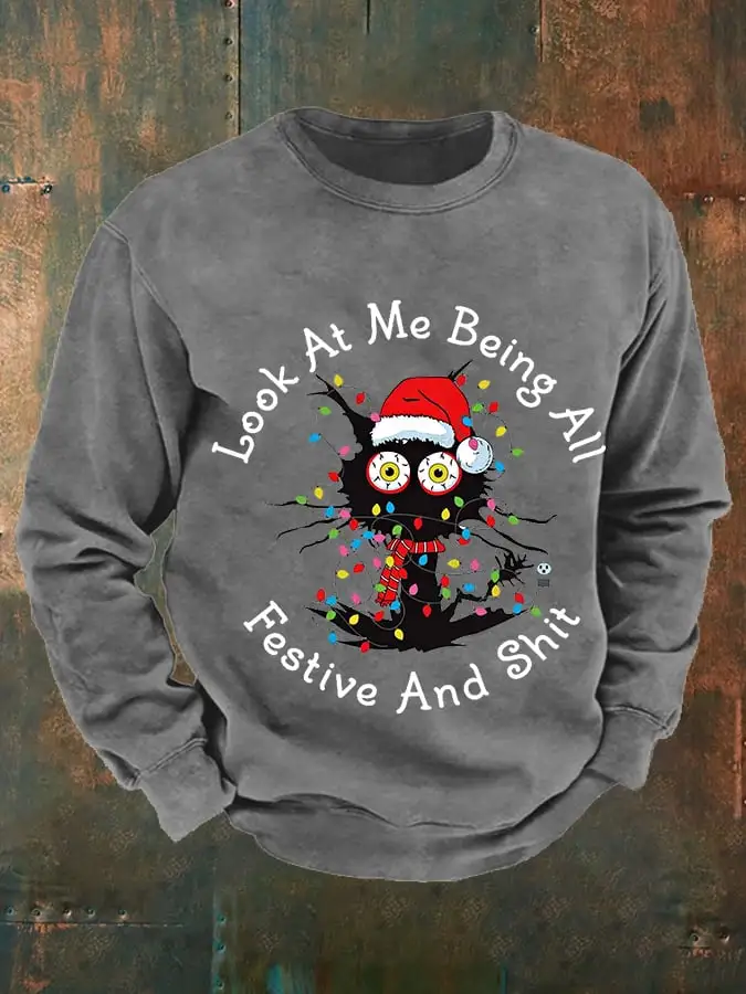 Men's Funny Christmas Black Cat Look At Me Being All Festive And Shit Casual Sweatshirt