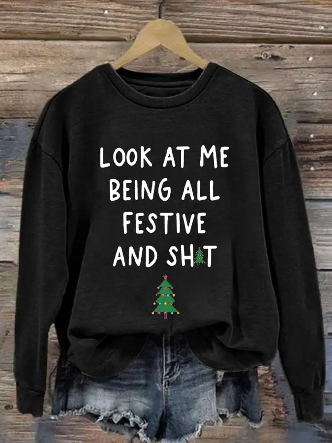 Women's Look At Me Being All Festive And Shit Print Casual Sweatshirt