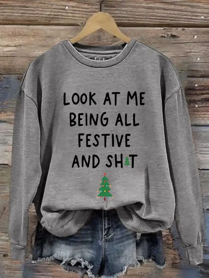 Women's Look At Me Being All Festive And Shit Print Casual Sweatshirt