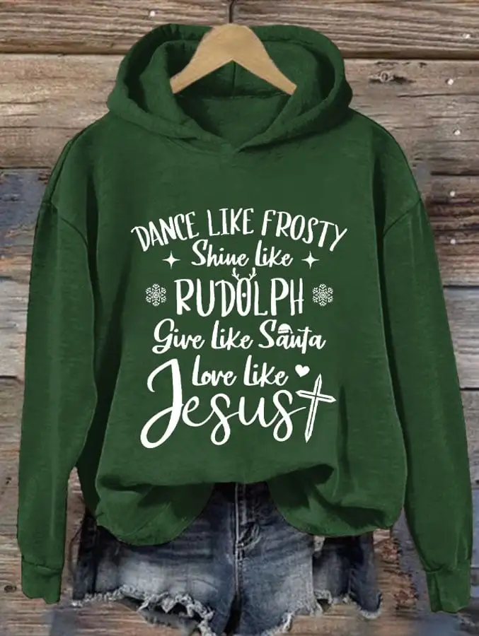 Dance Like Frosty, Shine Like Rudolph, Give Like Santa Love Like Jesus Christmas Women'S Printed Casual Long-Sleeved Sweatshirt