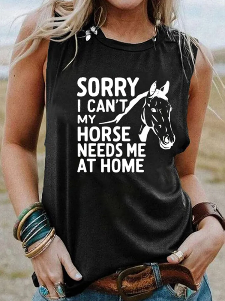 Women'S Sorry I Cant My Horse Needs Me At Home Crew Neck Tank Top