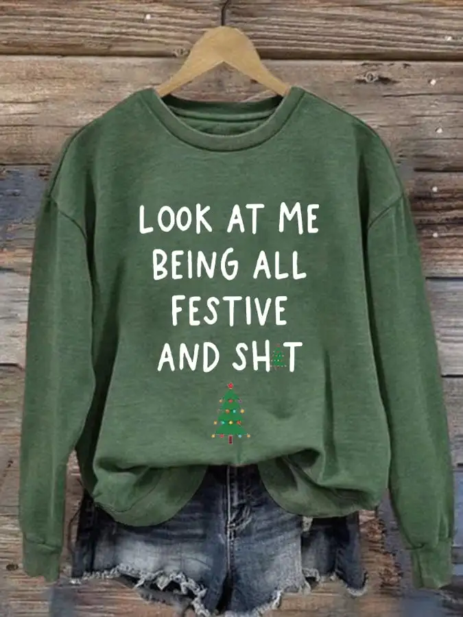 Women's Look At Me Being All Festive And Shit Print Casual Sweatshirt