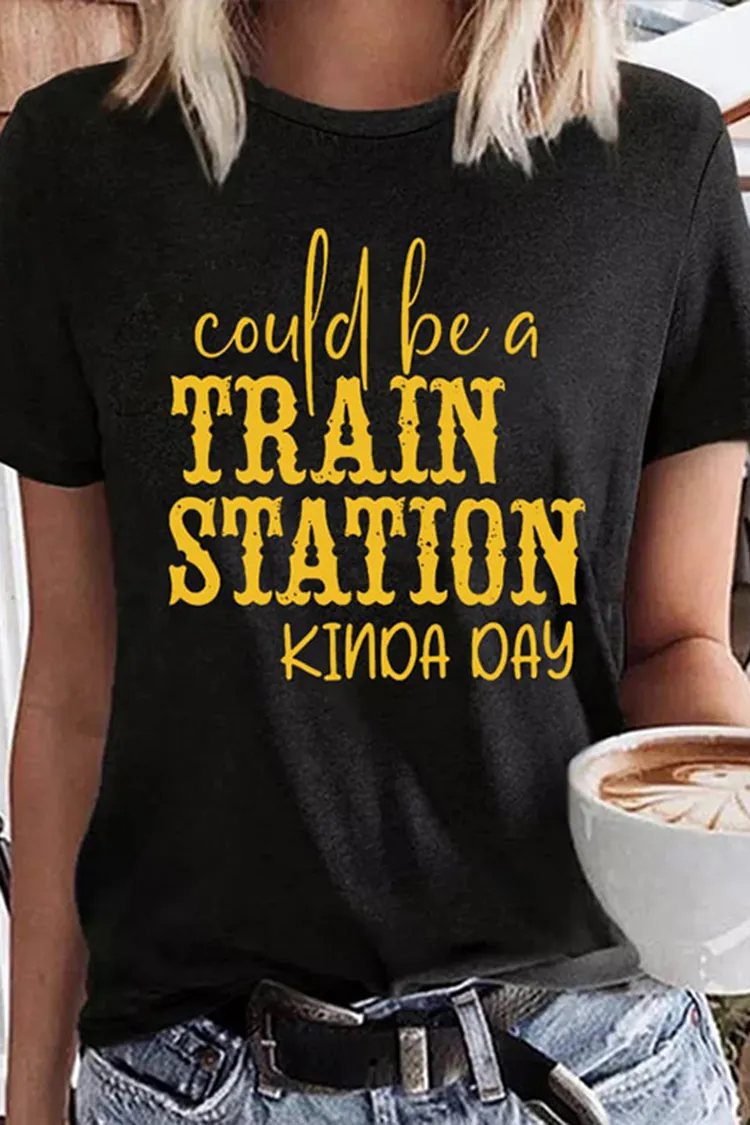 Could Be A Train Station Kinda Day Casual Print T-Shirt