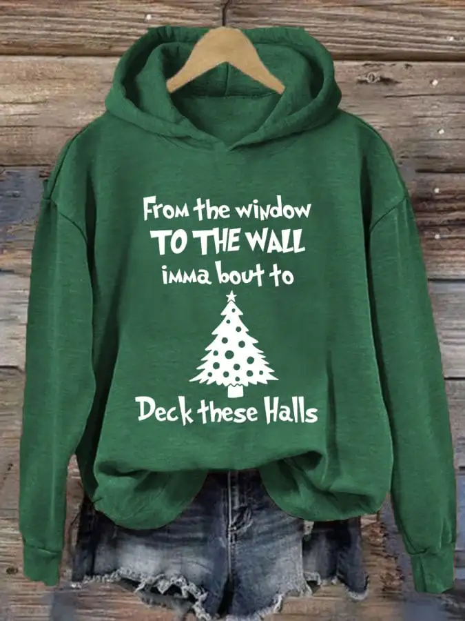 Women's From The Window To The Wall Imma Boutta Deck These Halls Print Casual Hooded Sweatshirt