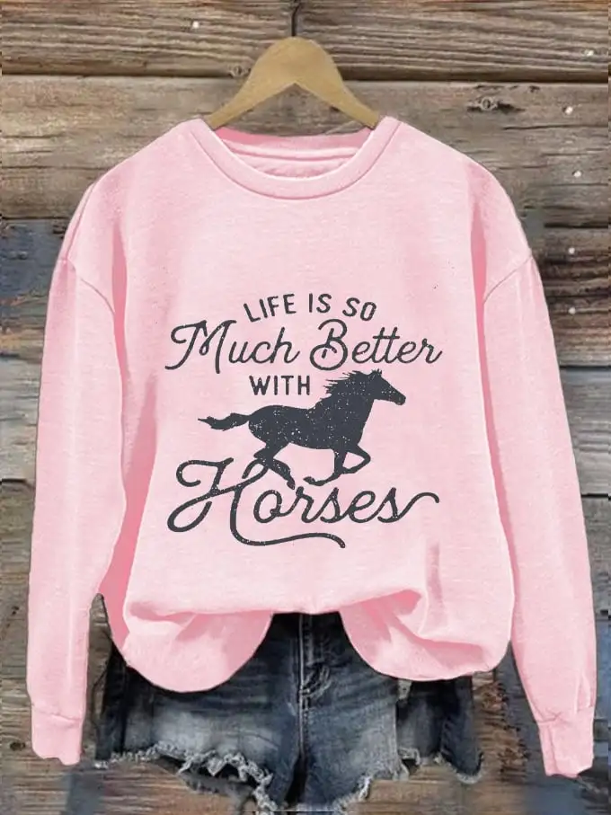 Women's Western Life Is So Much Better Wit Horses Printed Sweatshirt