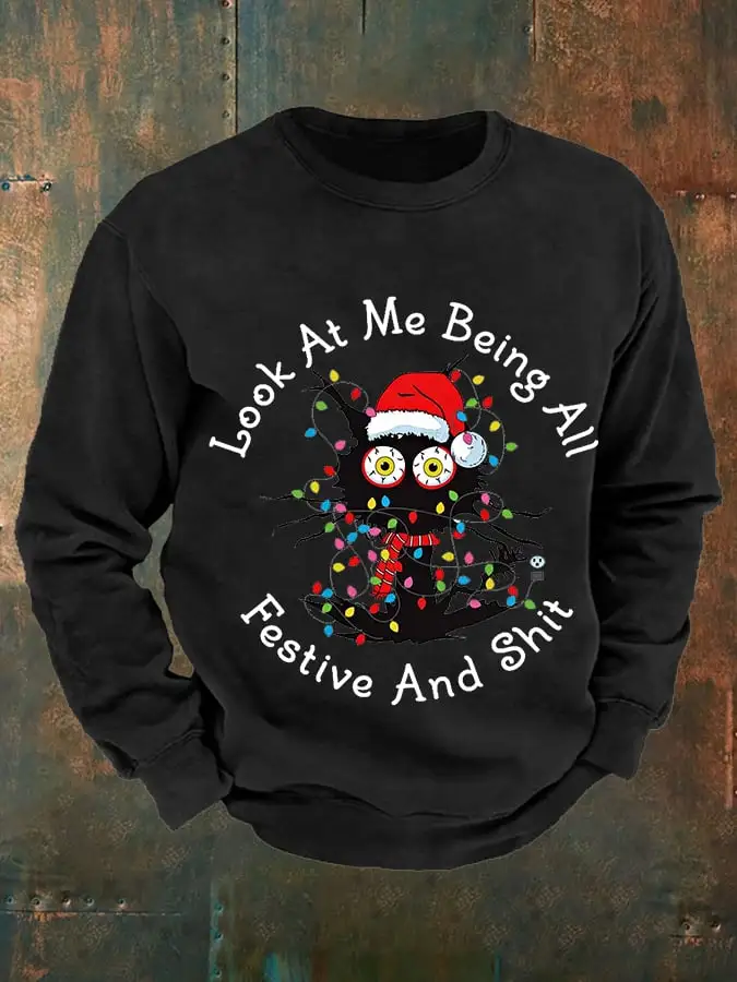 Men's Funny Christmas Black Cat Look At Me Being All Festive And Shit Casual Sweatshirt