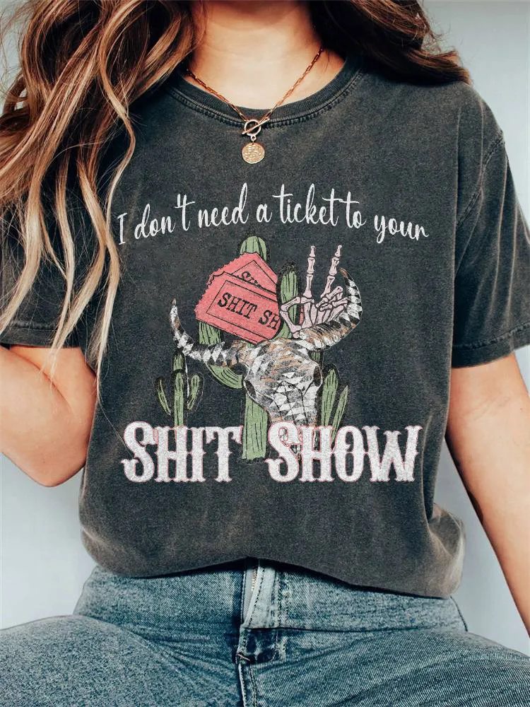 I Don't Need A Ticket To Your Shit Show Print Vintage T-Shirt