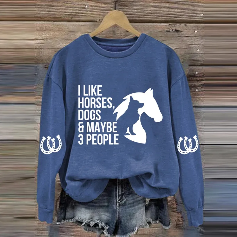 I Like Horses, Dogs & Maybe 3 People Print Long Sleeve Sweatshirt