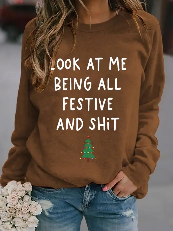 Women's Look At Me Being All Festive And Shit Print Casual Sweatshirt