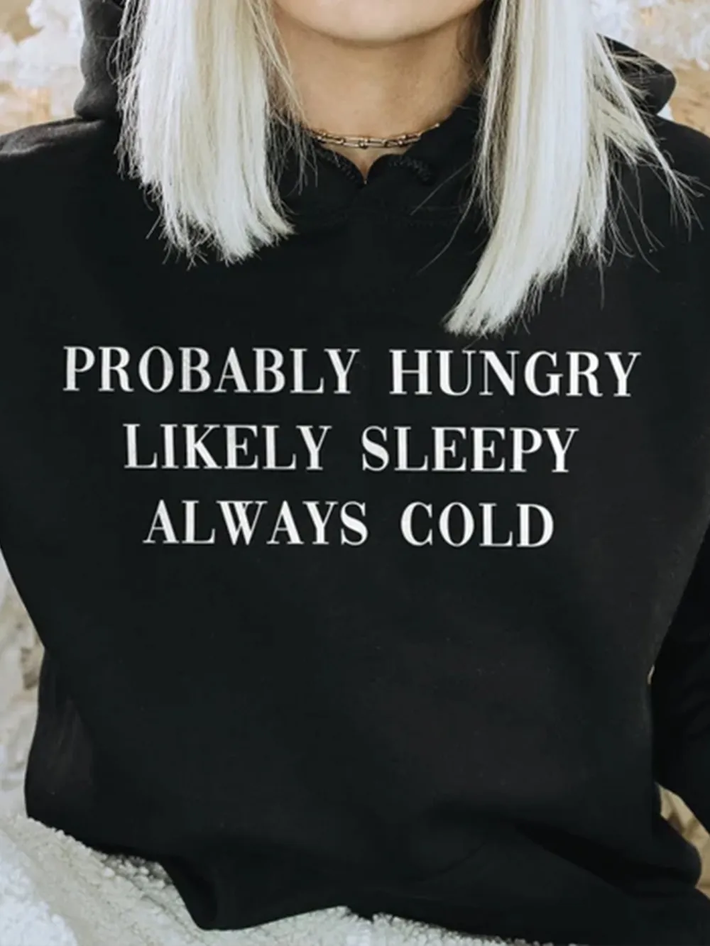 Probably Hungry Likely Sleepy Always Cold Pattern Hoodie