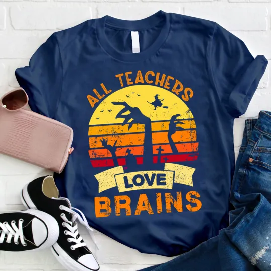 All Teachers Love Brains Teacher T-Shirt