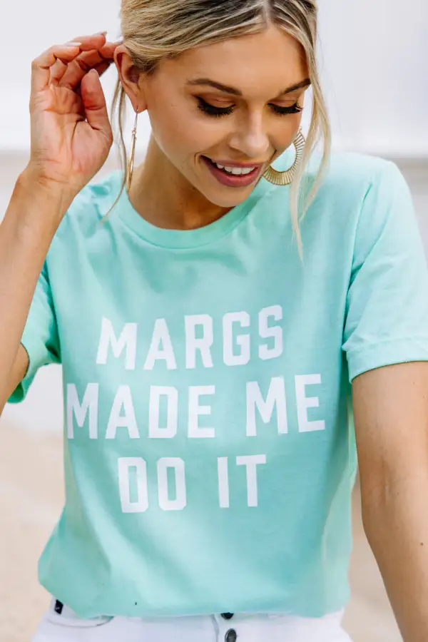 Margs Made Me Do It Mint Green Graphic Tee