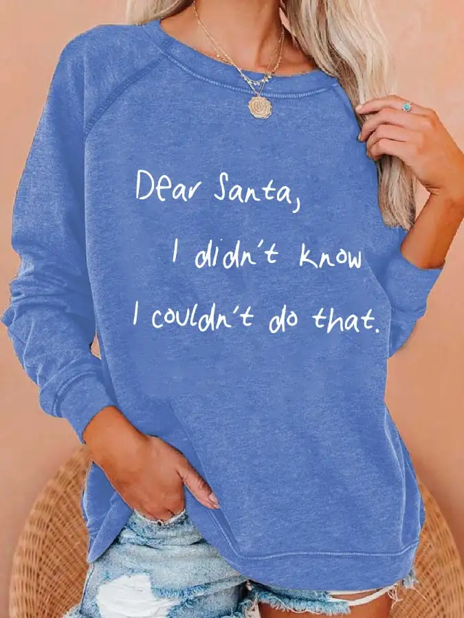 Women's Dear Santa I Didn'T Know I Couldn'T Do That Print Casual Sweatshirt