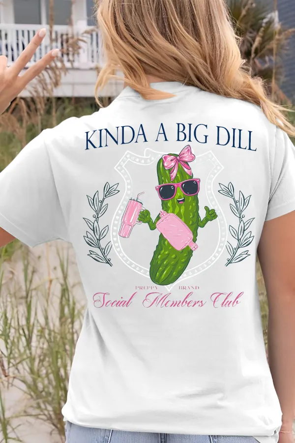 Kinda A Big Dill Tee