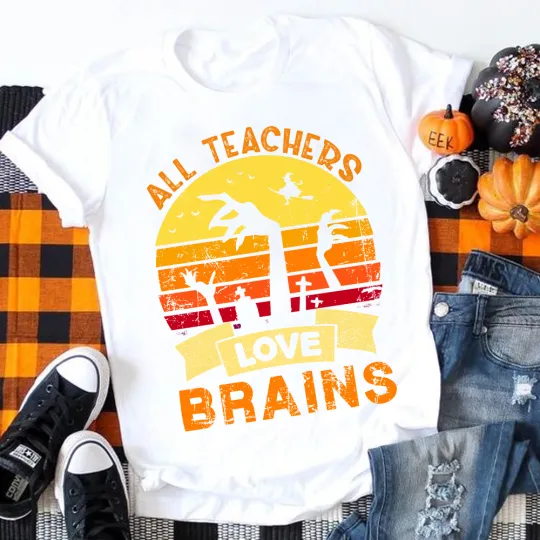 All Teachers Love Brains Teacher T-Shirt