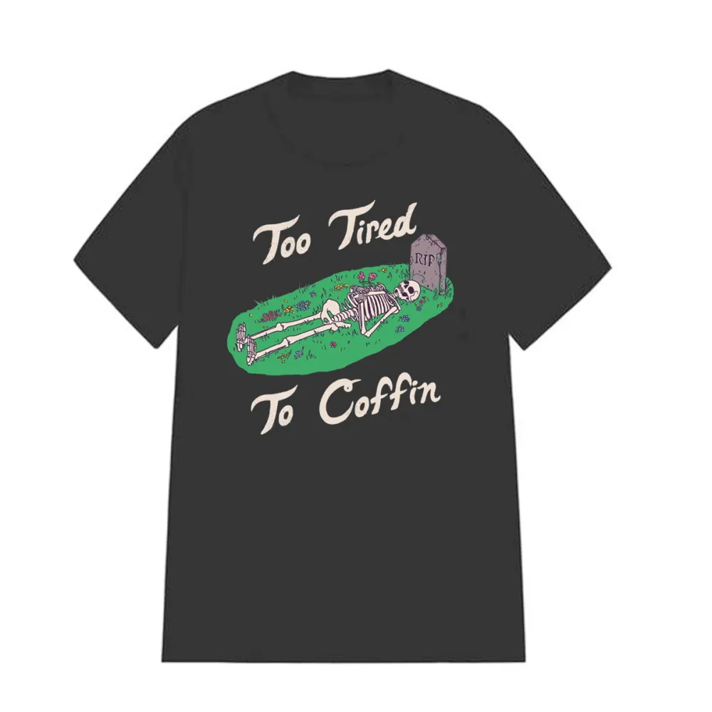 too Tired to coffin  Women's T-shirt