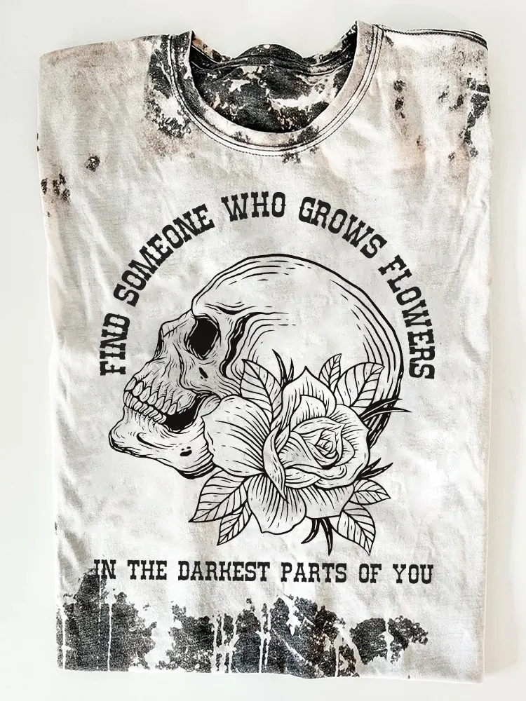 Find Someone Who Grows Flowers In The Darkest Parts Of You Print Short Sleeve T-Shirt