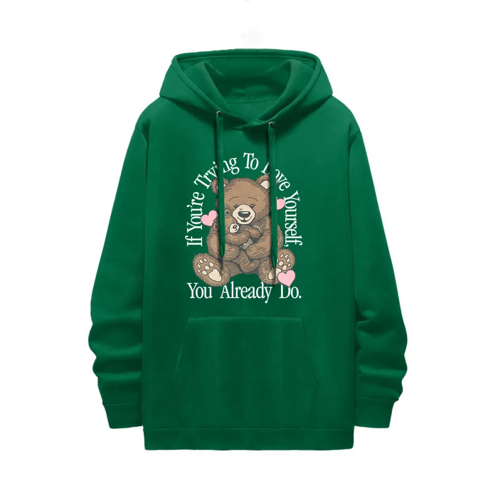 if  youre trving to love yourself you already do.  Women's hoodie