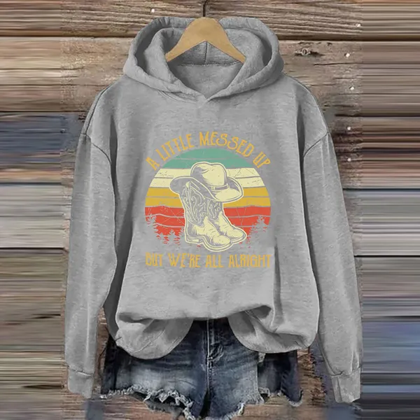 A Little Messed Up But We're All Alright Hoodie