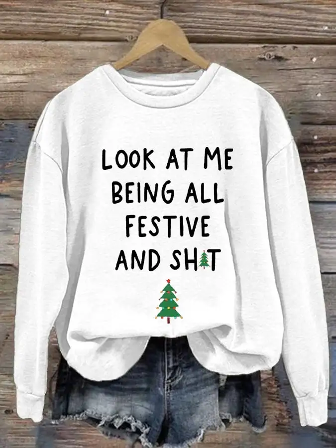 Women's Look At Me Being All Festive And Shit Print Casual Sweatshirt