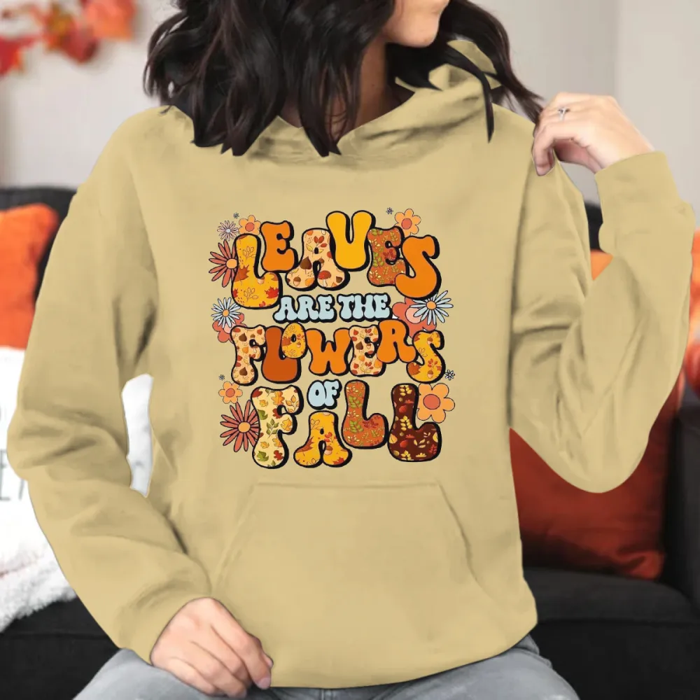 Leaves Are The Flowers Of Fall Printed Hoodie