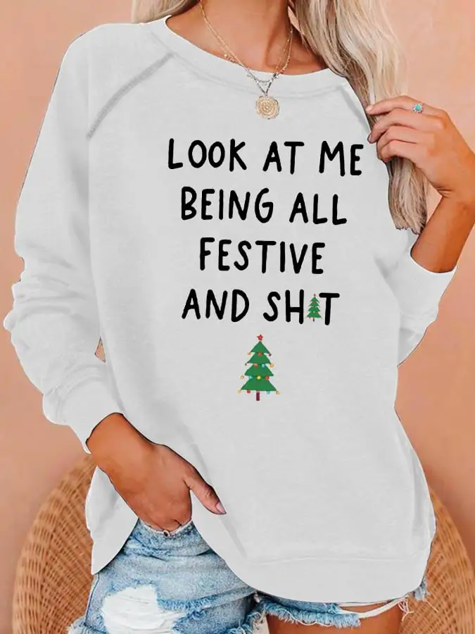 Women's Look At Me Being All Festive And Shit Print Casual Sweatshirt