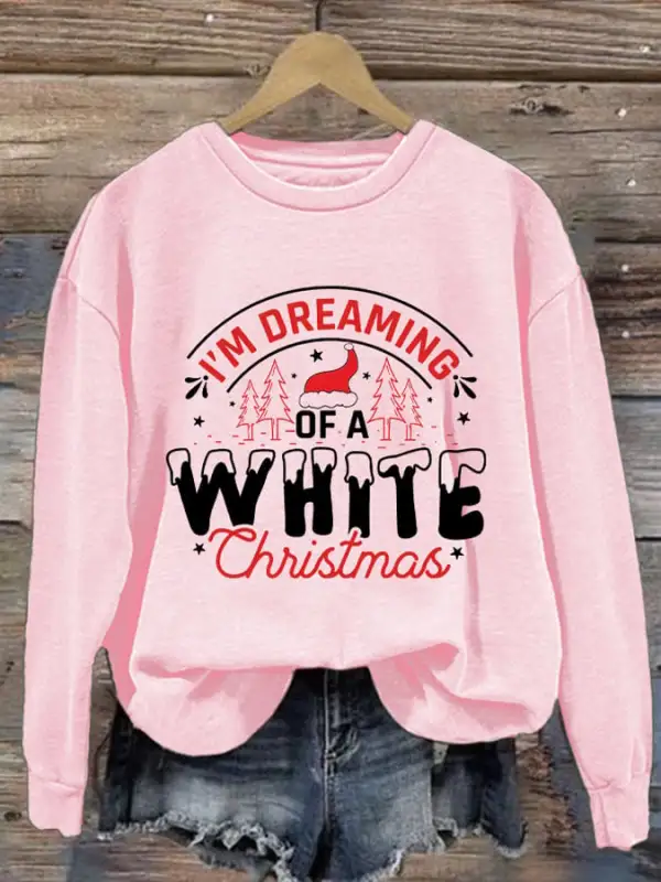 Women's I'm Dreaming Of A White Christmas Print Casual Sweatshirt