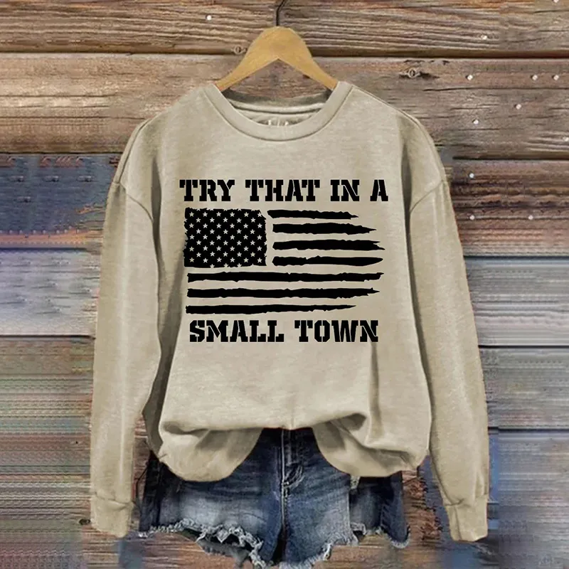 Try That In A Small Town Casual Sweatshirt