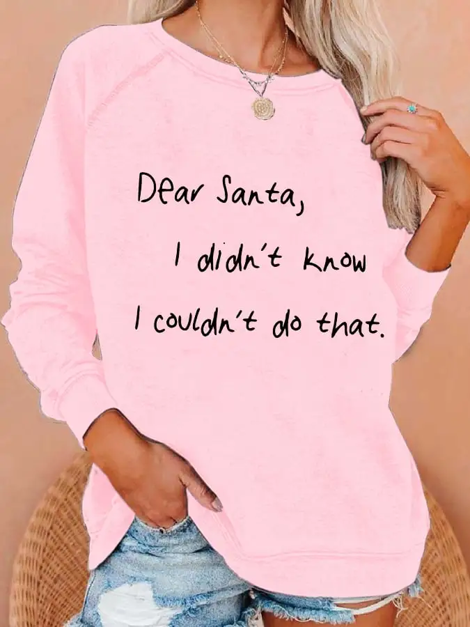 Women's Dear Santa I Didn'T Know I Couldn'T Do That Print Casual Sweatshirt