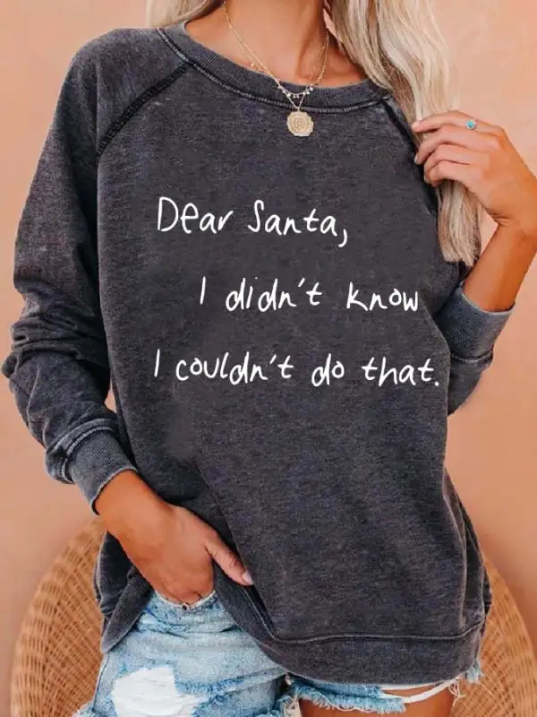 Women's Dear Santa I Didn'T Know I Couldn'T Do That Print Casual Sweatshirt