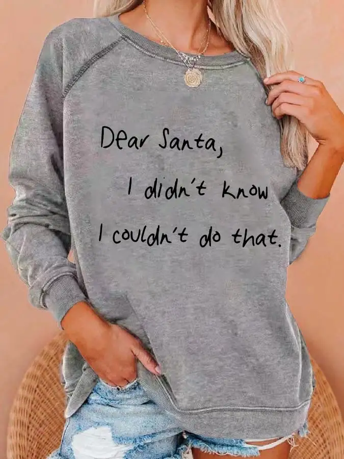 Women's Dear Santa I Didn'T Know I Couldn'T Do That Print Casual Sweatshirt