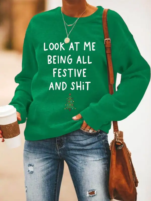 Women's Look At Me Being All Festive And Shit Print Casual Sweatshirt