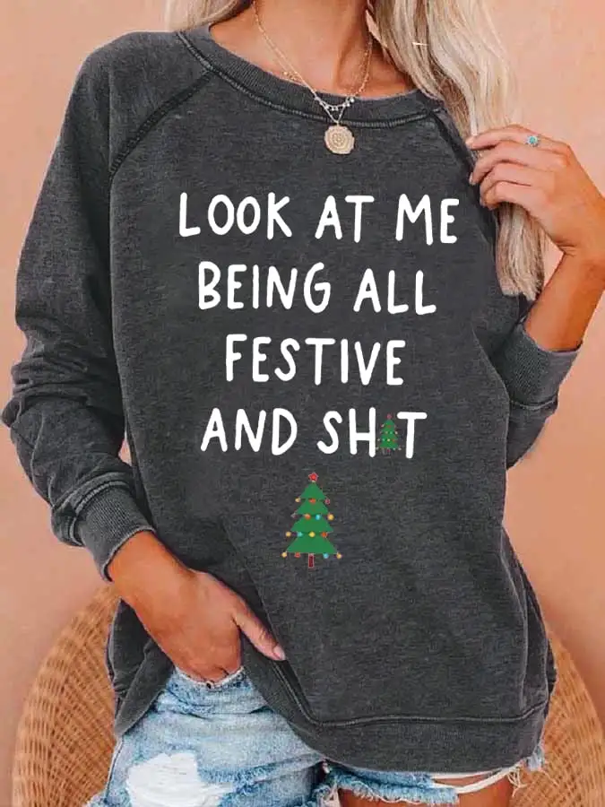 Women's Look At Me Being All Festive And Shit Print Casual Sweatshirt