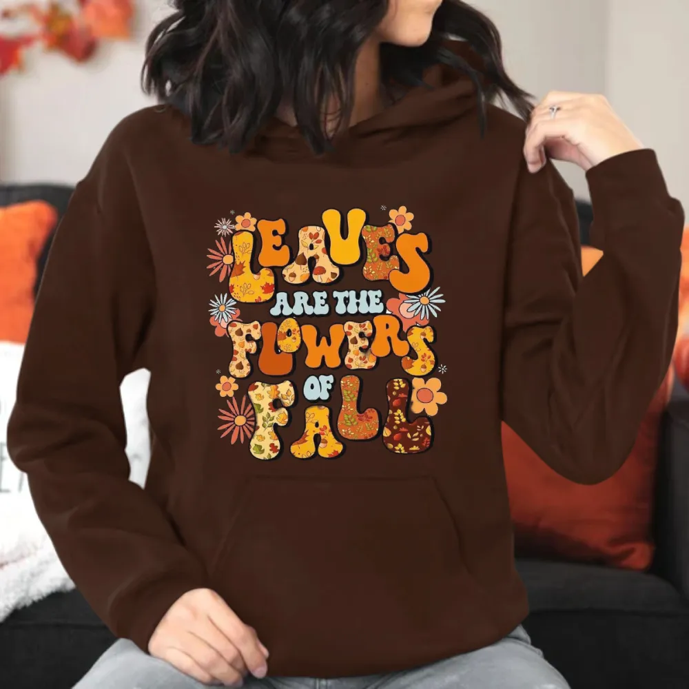 Leaves Are The Flowers Of Fall Printed Hoodie