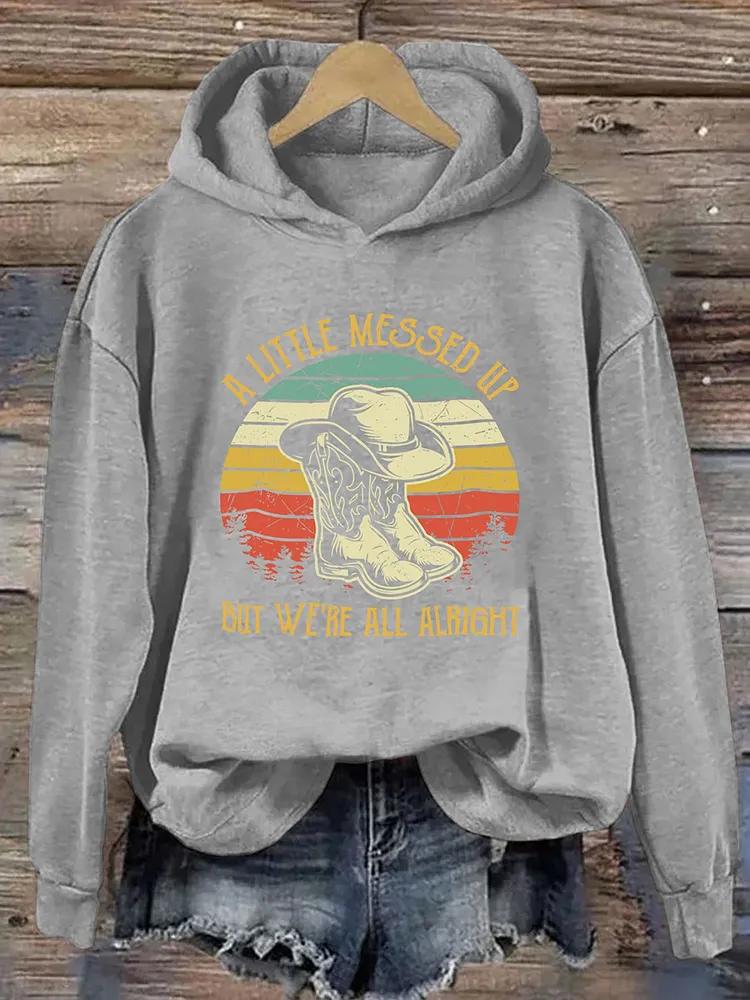 A Little Messed Up But We're All Alright Hoodie