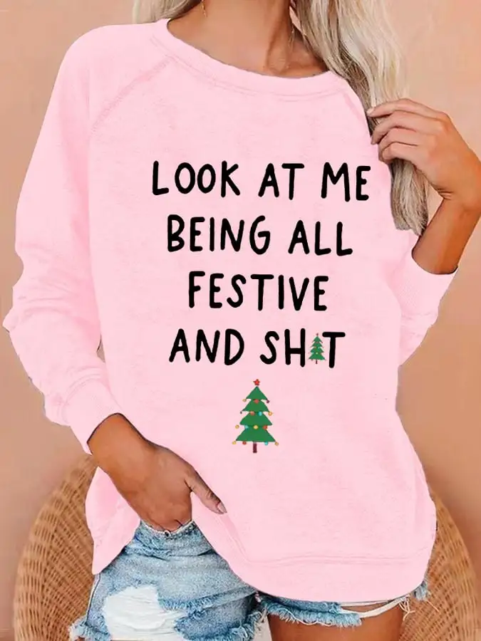 Women's Look At Me Being All Festive And Shit Print Casual Sweatshirt