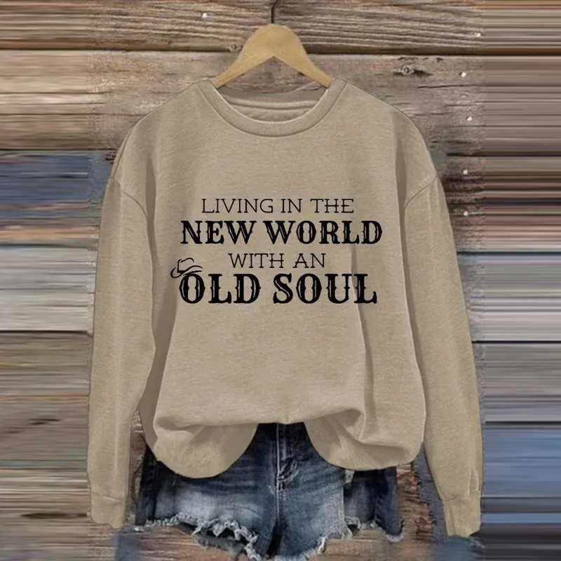 Women's Living In A New World With An Old Soul Print Long Sleeve Sweatshirt