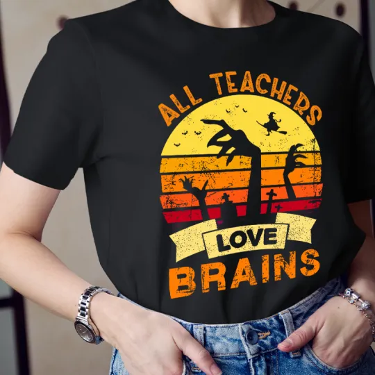 All Teachers Love Brains Teacher T-Shirt