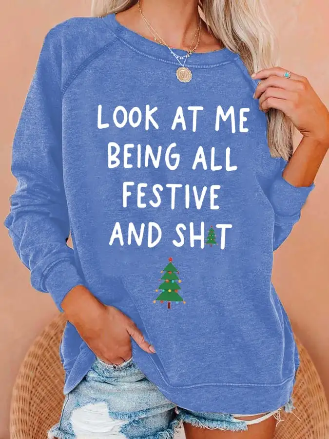 Women's Look At Me Being All Festive And Shit Print Casual Sweatshirt